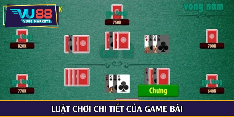 Luật chơi chi tiết của game bài