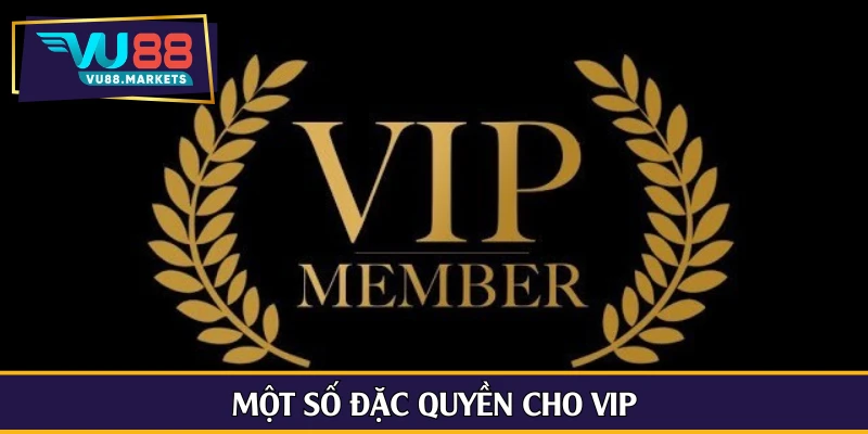 Một số đặc quyền cho VIP