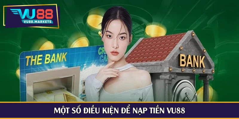 Một số điều kiện để nạp tiền Vu88