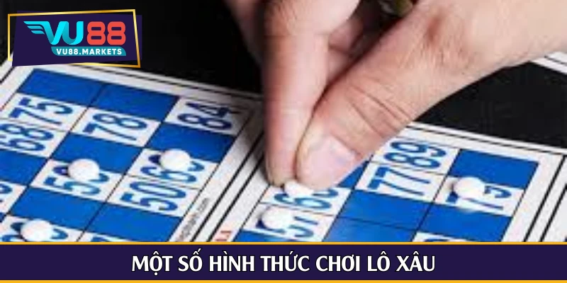 Một số hình thức chơi lô xâu