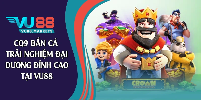 cq9 bắn cá