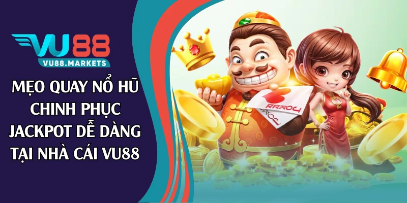 mẹo quay nổ hũ